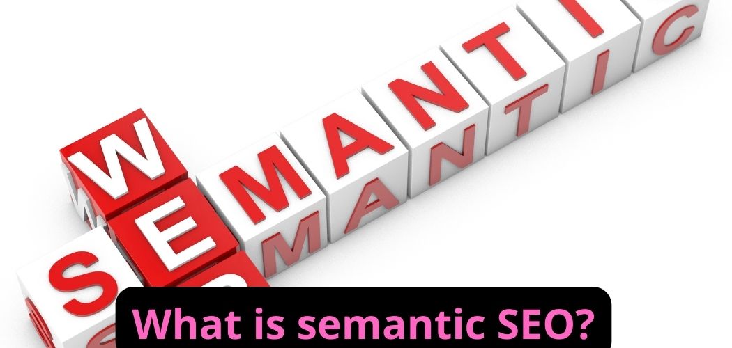 Semantic SEO What is it and how to optimize it?