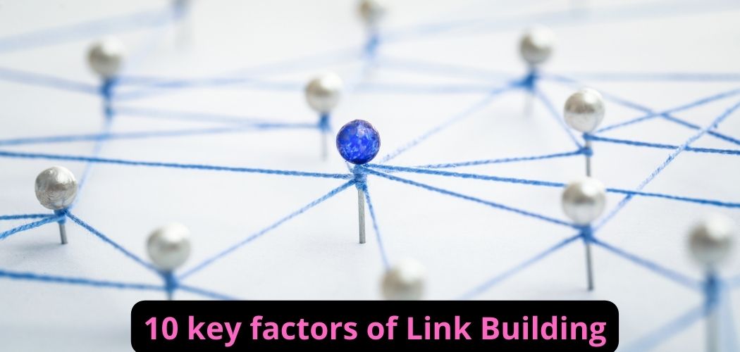 Learn about 10 key factors of Link Building